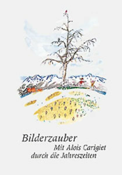 Bilderzauber - Mit Alois Carigiet durch die Jahreszeiten