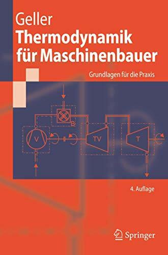 Thermodynamik für Maschinenbauer: Grundlagen für die Praxis (Springer-Lehrbuch)