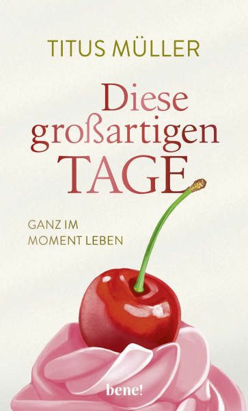 Diese großartigen Tage: Ganz im Moment leben | Kurzgeschichten für mehr Lebensfreude, Achtsamkeit und Glückmomente im Alltag