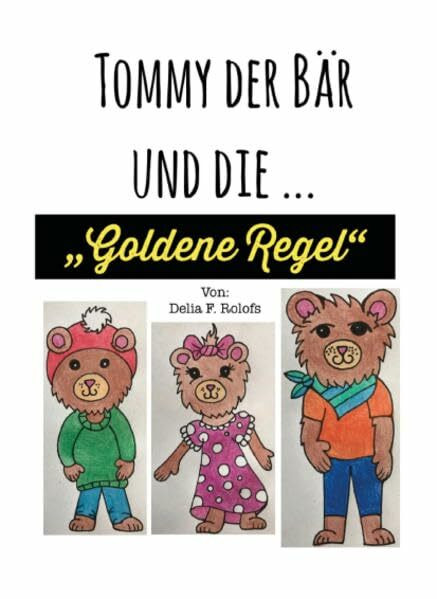 Tommy der Bär und Die ...: Goldene Regel