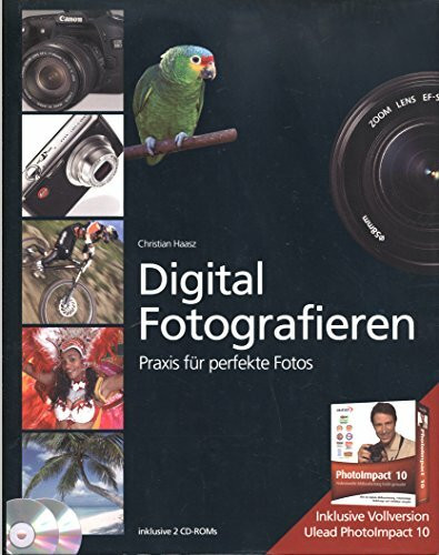 Digital Fotografieren: Praxis für perfekte Fotos