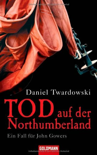 Tod auf der Northumberland: Roman - Ein Fall für John Gowers: Ein Fall für John Gowers. Roman. Originalausgabe
