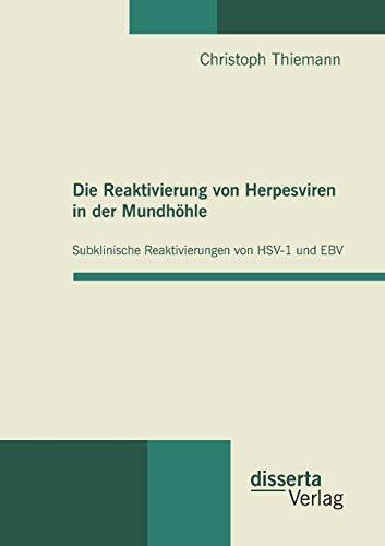 Die Reaktivierung von Herpesviren in der Mundhöhle: Subklinische Reaktivierungen von Hsv-1 und Ebv: Longitudinalstudie über den Zeitraum von 12 Monaten