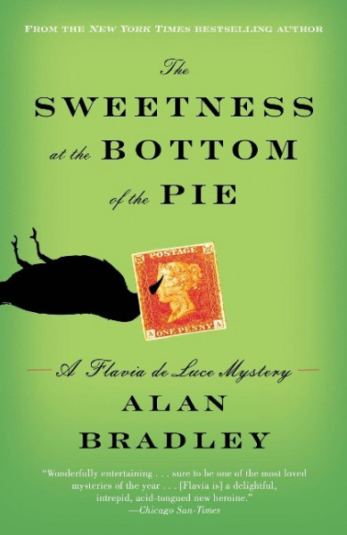 The Sweetness at the Bottom of the Pie: A Flavia de Luce Mystery