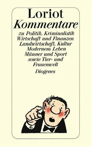 Loriots Kommentare zu Politik, Kriminalistik, Wirtschaft und Finanzen, Landwirtschaft, Kultur, Modernes Leben, Männer und Sport sowie Tier- und Frauenwelt