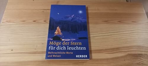 Möge der Stern für dich leuchten: Weihnachtliche Worte und Weisen