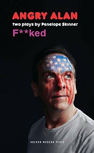 Oberon Books Angry Alan & Fucked, Two Plays (Oberon Modern Plays)