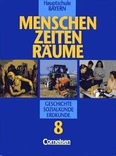 Menschen Zeiten Räume - Arbeitsbuch für Geschichte/Sozialkunde/Erdkunde Hauptschule Bayern: Menschen, Zeiten, Räume, Ausgabe für Hauptschulen in Bayern, Bd.8