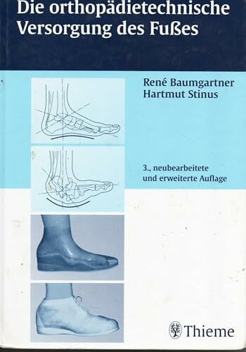 Die orthopädietechnische Versorgung des Fußes: . Zus.-Arb.: Herausgegeben von Rene Baumgartner und Hartmut Stinus bearbeitet von... (Autoren in alphabetischer Reihenfolge)