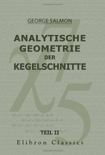Analytische Geometrie der Kegelschnitte: Zweiter Teil