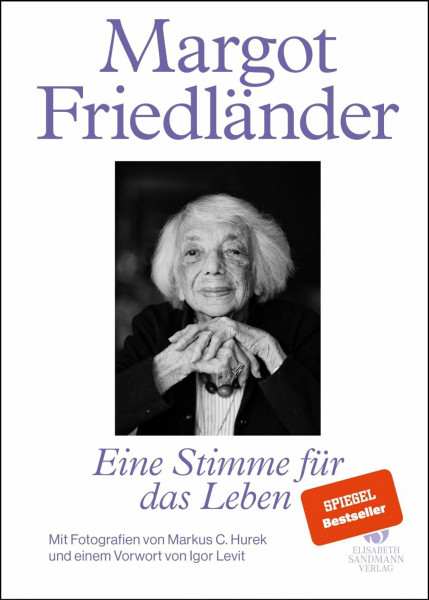Margot Friedländer. Eine Stimme für das Leben: Mit Fotografien von Markus C. Hurek und einem Vorwort von Igor Levit | Erinnerung, die uns inspiriert – Menschlichkeit, die verbindet