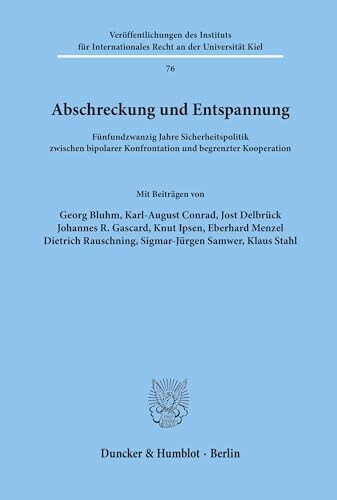 Abschreckung und Entspannung.: Fünfundzwanzig Jahre Sicherheitspolitik zwischen bipolarer Konfrontation und begrenzter Kooperation. ... Recht an der Universität Kiel, Band 76)