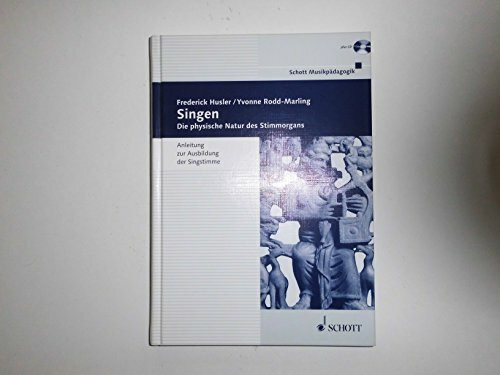 Singen: Die physische Natur des Stimmorgans. Ausgabe mit CD. (Musikpädagogik)