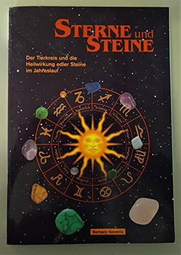 Sterne und Steine. Der Tierkreis und die Heilwirkung edler Steine im Jahreslauf