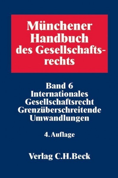 Münchener Handbuch des Gesellschaftsrechts 6. Internationales Gesellschaftsrecht, Grenzüberschreitende Umwandlungen