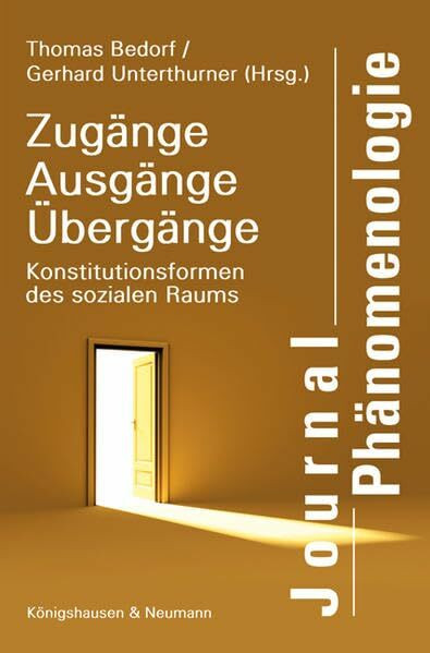 Zugänge, Ausgänge, Übergänge: Konstitutionsformen des sozialen Raums (Journal Phänomenologie)