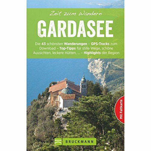 Bruckmann Wanderführer: Zeit zum Wandern Gardasee. 41 Wanderungen, Bergtouren und Ausflugsziele rund um den Gardasee. Mit Wanderkarte zum ... wenigen ... wenigen Höhenmetern – Highlights der Region