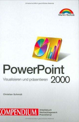 PowerPoint 2000. Kompendium . Visualisieren und präsentieren (Kompendium / Handbuch)