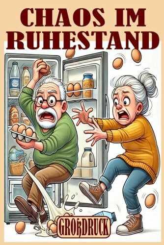 Chaos im Ruhestand: 30 humorvolle Kurzgeschichten für Senioren und Rentner – Großdruck für entspanntes Lesen (Momente des Lebens: Zeitlose Kurzgeschichten für Senioren)