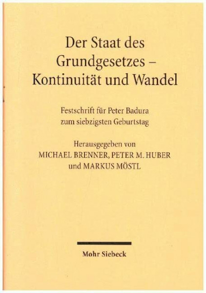Der Staat des Grundgesetzes - Kontinuität und Wandel: Festschrift für Peter Badura zum siebzigsten Geburtstag