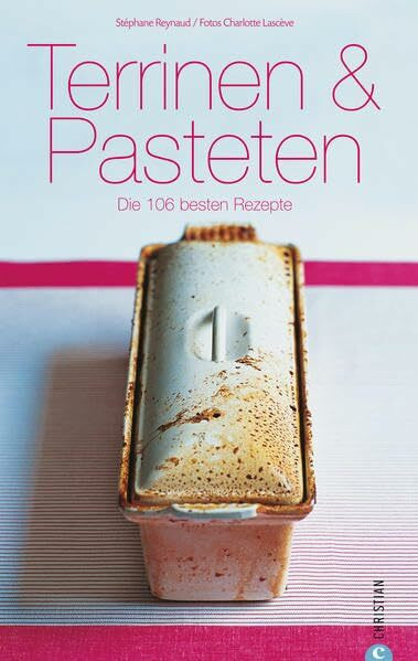 Terrinen und Pasteten: Die 106 besten Rezepte (Cook & Style)