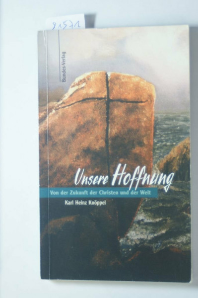 Unsere Hoffnung: Von der Zukunft der Christen und der Welt