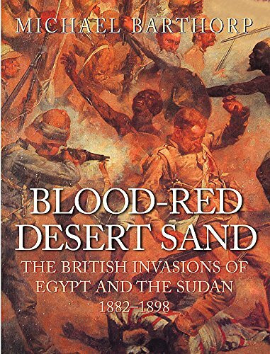 Blood-red Desert Sand: The British Invasions of Egypt and the Sudan 1882-98 (Cassell Military Trade Books)