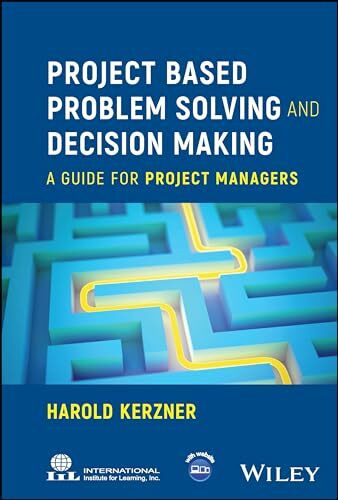 Project Based Problem Solving and Decision Making: A Guide for Project Managers