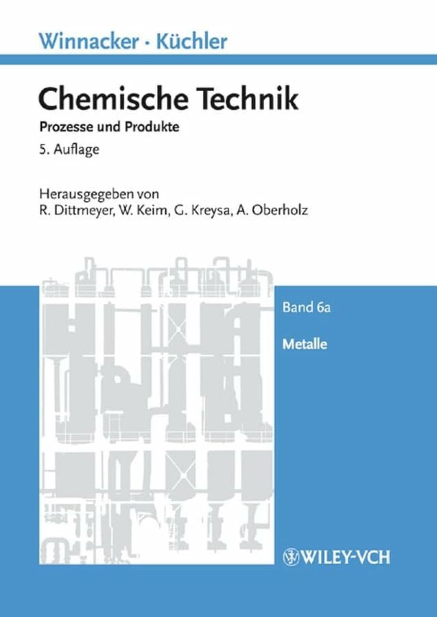 Metalle: Chemische Technik (Winnacker, Chemische Technik (Vch)) Metalle: Chemische Technik (Winnacker, Chemische Technik (Vch))