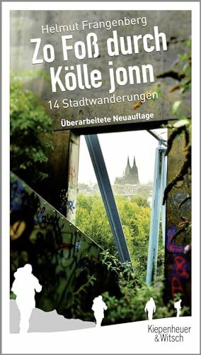 Zo foß durch Kölle jonn: 14 Stadtwanderungen