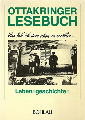 Ottakringer Lesebuch: Was hab' ich denn schon zu erzählen. Lebensgeschichten