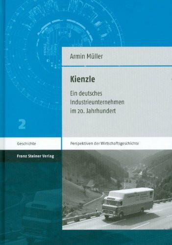 Kienzle. Ein deutsches Industrieunternehmen im 20. Jahrhundert (Perspektiven der Wirtschaftsgeschichte 2)