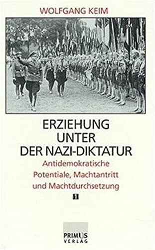 Erziehung unter der Nazi-Diktatur, 2 Bde., Bd.1, Antidemokratische Potentiale, Machtantritt und Machtdurchsetzung