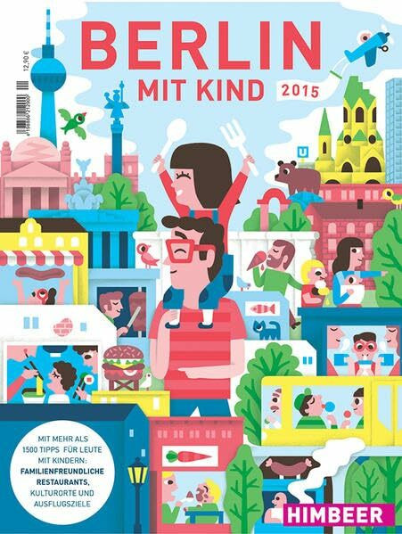 Berlin mit Kind 2015: Hrsg. v. Himbeer-Verlag