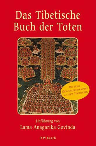 Das Tibetische Buch der Toten: Die erste deutsche Originalübertragung aus dem Tibetischen /Einführung von Lama Anagarika Govinda