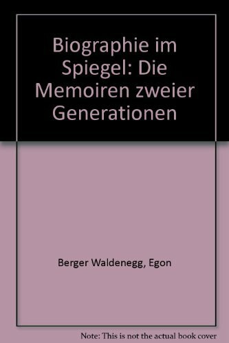 Biographie im Spiegel: Die Memoiren zweier Generationen