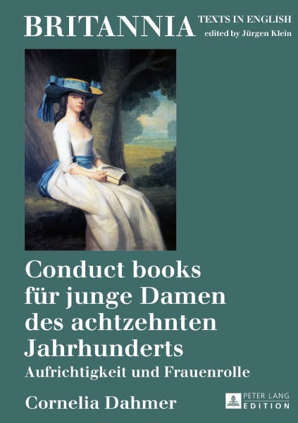 Conduct books für junge Damen des achtzehnten Jahrhunderts: Aufrichtigkeit und Frauenrolle (Britannia, Band 19)