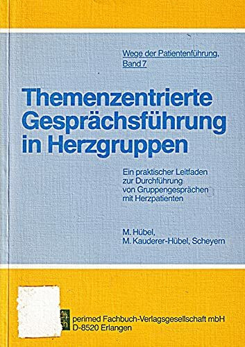 Themenzentrierte Gesprächsführung in Herzgruppen. Ein praktischer Leitfaden zur Durchführung von Gruppengesprächen mit Herzpatienten