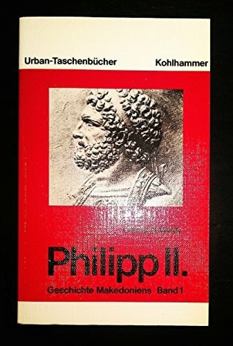 Geschichte Makedoniens / Philipp II. (Urban-Taschenbücher)