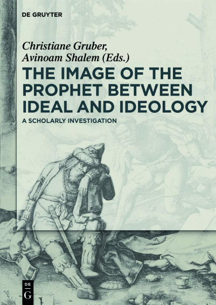 The Image of the Prophet between Ideal and Ideology: A Scholarly Investigation