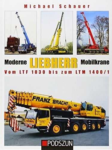 Moderne Liebherr Mobilkrane: Vom LTF 1030 bis zum LTM 1400/1