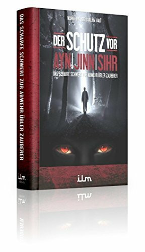 Der Schutz vor Ayn, Jinn, Sihr - Das scharfe Schwert zur Abwehr übler Zauberer