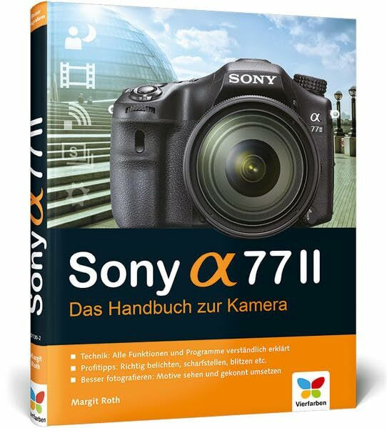 Sony alpha 77II: Das Handbuch zur Kamera