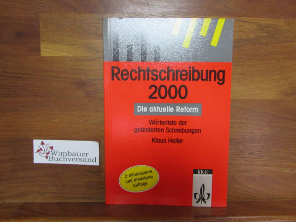 Rechtschreibung 2000. Die aktuelle Reform. Wörterliste der geänderten Schreibungen: Die Aktuelle Reform: Worterliste Der Geanderten Schreibungen