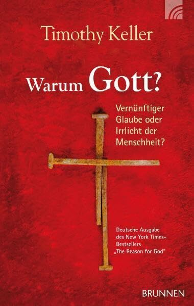 Warum Gott? Vernünftiger Glaube oder Irrlicht der Menschheit?