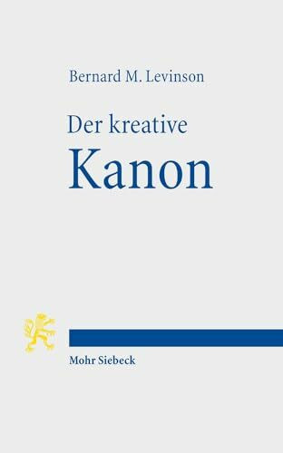 Der kreative Kanon: Innerbiblische Schriftauslegung und religionsgeschichtlicher Wandel im alten Israel. Mit einem Geleitwort von Hermann Spieckermann