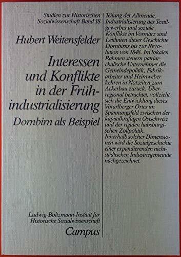 Interessen und Konflikte in der Frühindustrialisierung: Dornbirn als Beispiel (Studien zur historischen Sozialwissenschaft)