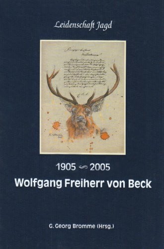 Wolfgang Freiherr von Beck: Leidenschaft Jagd