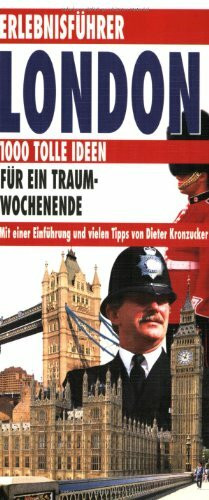 Erlebnisführer: London - 1000 tolle Ideen für ein Traum-Wochenende