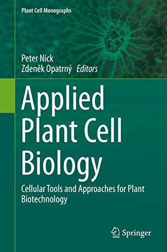 Applied Plant Cell Biology: Cellular Tools and Approaches for Plant Biotechnology (Plant Cell Monographs, 22, Band 22)